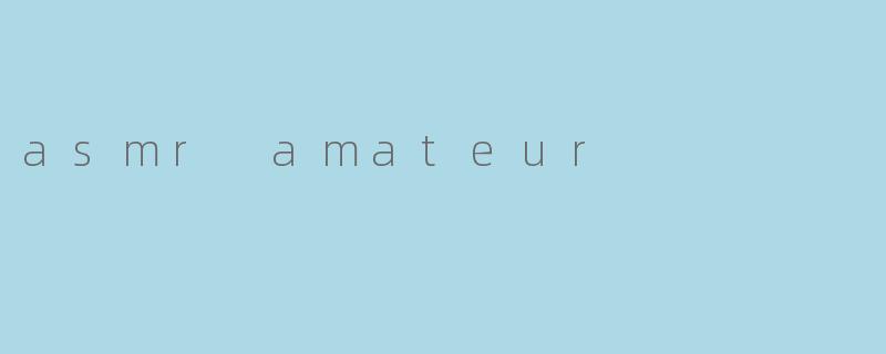 asmr amateur